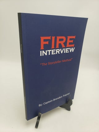 Item #11547 Fire Interview: The Storyteller Method. Brendon Trayner