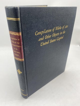 Item #11561 Compilation of Works of Art and Other Objects in the United States Capitol, Prepared...