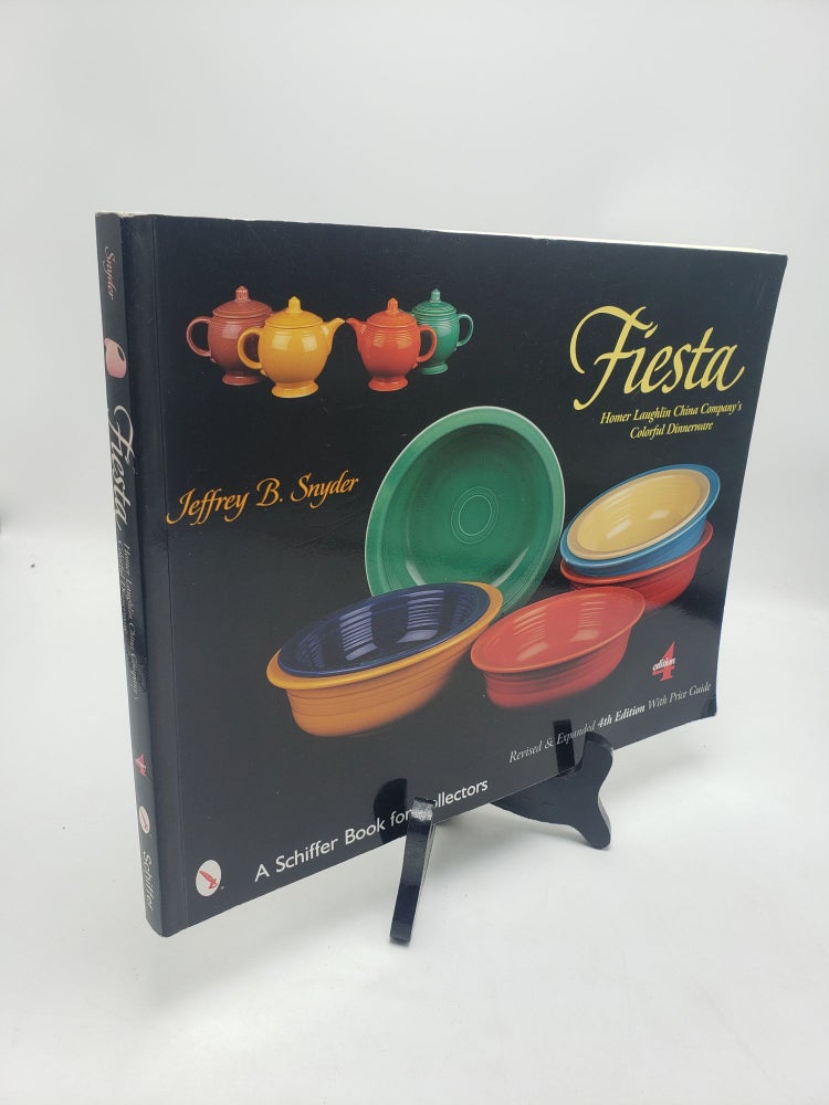 Item #11566 Fiesta: The Homer Laughlin China Company's Colorful Dinnerware. Jeffrey B. Snyder.