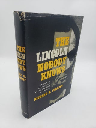 Item #11573 The Lincoln Nobody Knows. Richard N. Current