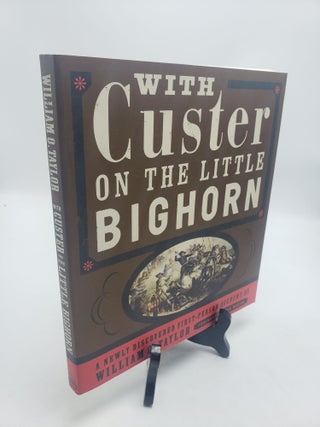 Item #11585 With Custer on the Little Bighorn: A Newly Discovered First-Person Account. William...