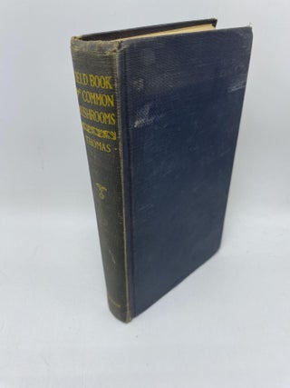 Item #11591 Field Book Of Common Mushrooms. William Sturgis Thomas