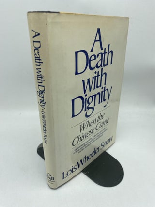 Item #11607 A Death with Dignity: When the Chinese Came. Lois Wheeler Snow