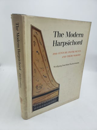 Item #11616 The Modern Harpsichord: Twentieth-Century Instruments and Their Makers. Wolfgang...