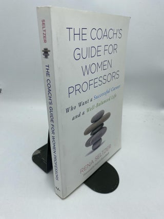 Item #11655 The Coach's Guide for Women Professors. Rena Seltzer