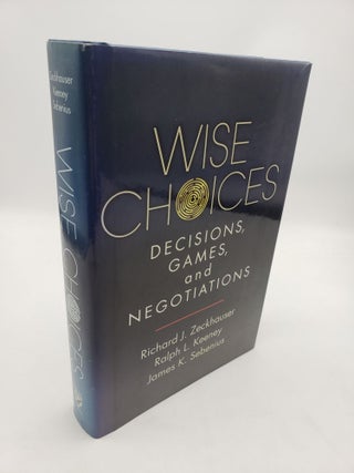 Item #11664 Wise Choices: Decisions, Games, and Negotiations. Ralph L. Keeney Richard J....