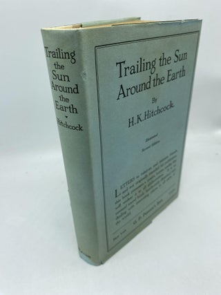 Item #11692 Trailing The Sun Around The Earth. H K. Hitchcock