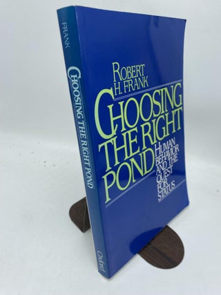 Item #11695 Choosing The Right Pond: Human Behavior And The Quest For Status. Robert H. Frank