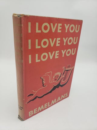 Item #11699 I Love You I Love You I Love You. Ludwig Bemelmans