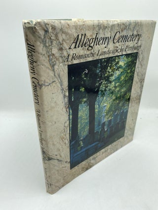 Item #11717 Allegheny Cemetery: A Romantic Landscape in Pittsburgh. Walter C. Kidney