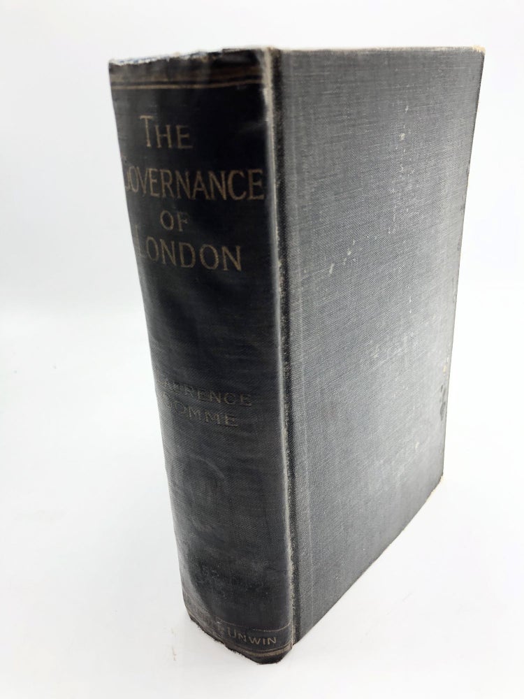 Item #1396 The Governance of London: Studies on the Place Occupied by London in English Institutions. George Laurence Gomme.