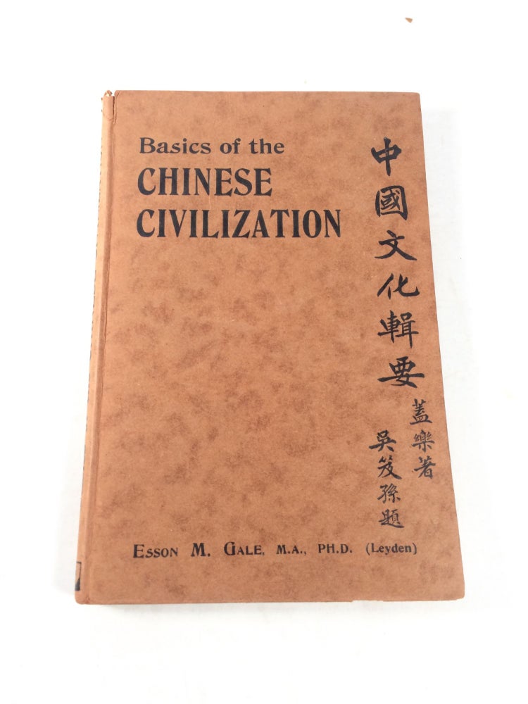 Item #1723 Basics of the Chinese Civilization. Esson M. Gale.