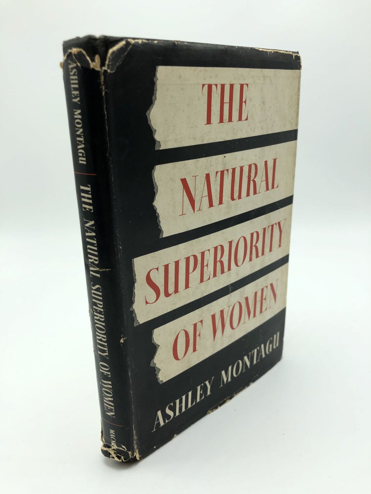 Item #1867 The Natural Superiority of Women. Ashley Montagu.