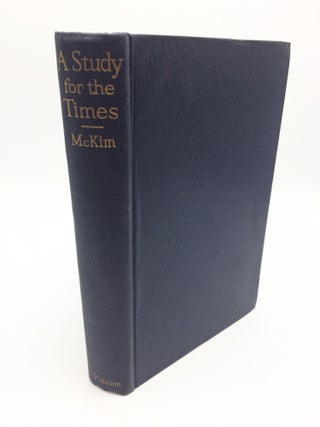 Item #2020 A Study for the Times: An Inquiry Into Thought and Motive. W. Duncan McKim
