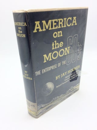 Item #2050 America on the Moon: the Enterprise of the Sixties. Jay Holmes