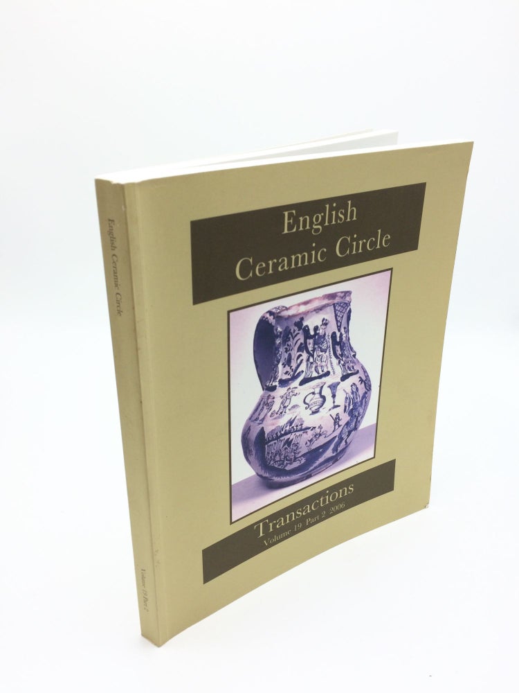 Item #2095 English Ceramic Circle Transactions Volume 19 Part 2 2006. The English Ceramic Circle.