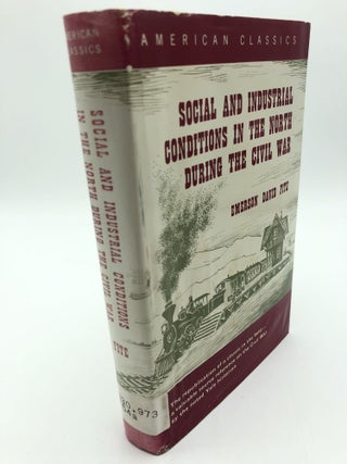 Item #2273 Social and Industrial Conditions in the North During the Civil War. Emerson David Fite