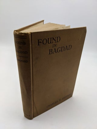 Item #2370 Found in Bagdad and Other Divagations of a Lawyer. Charles E. Shepard