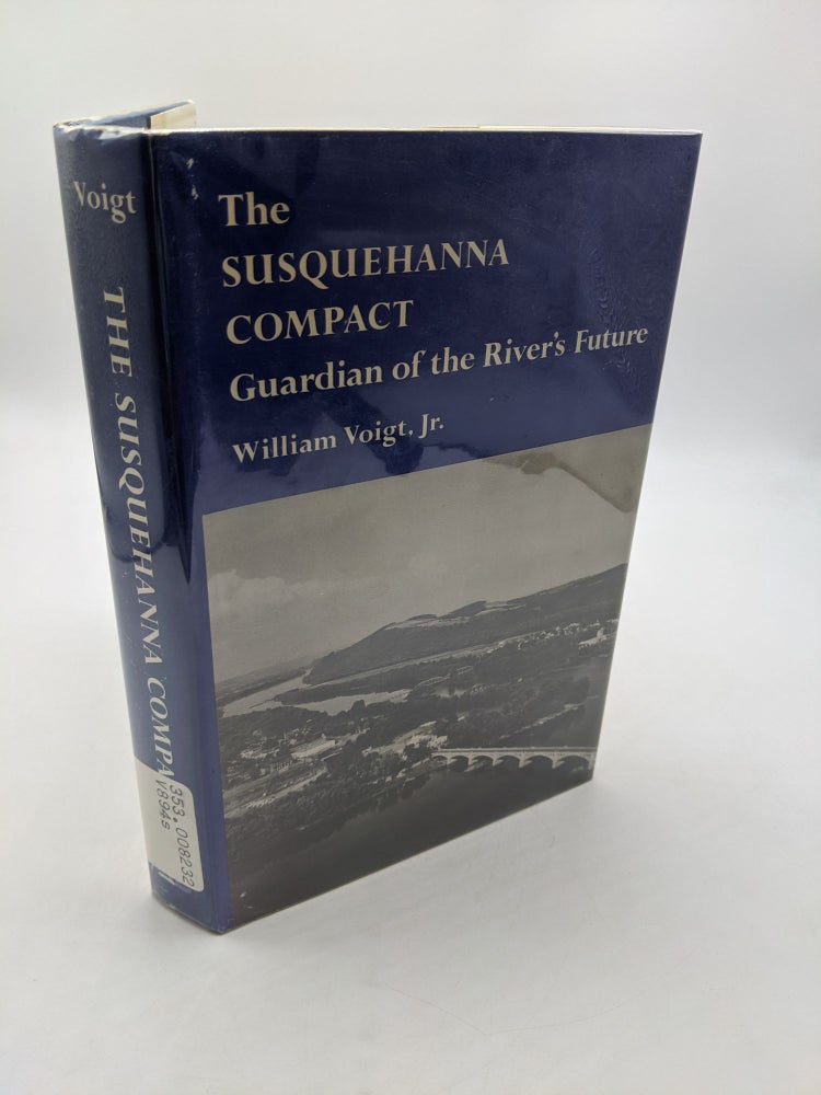 Item #2371 Susquehanna Compact: Guardian of the River's Future. William Voigt.