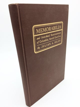 Item #2423 Memorabilia and Anecdotal Reminiscences of Columbia, South Carolina. Julian A. Selby