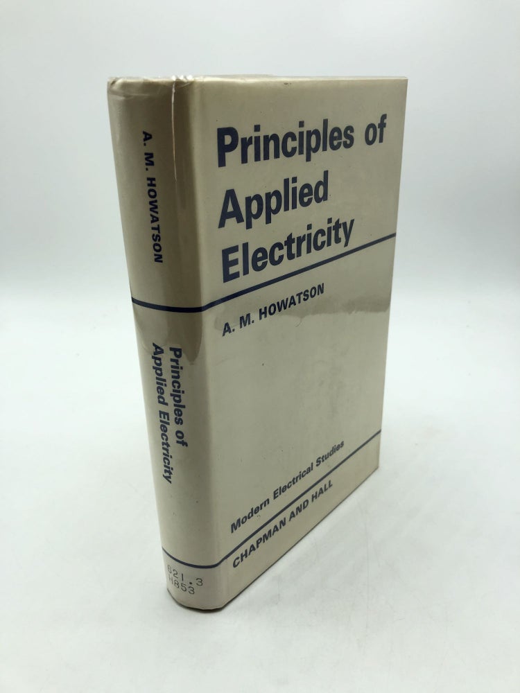 Item #2532 Principles of Applied Electricity. A. M. Howatson.