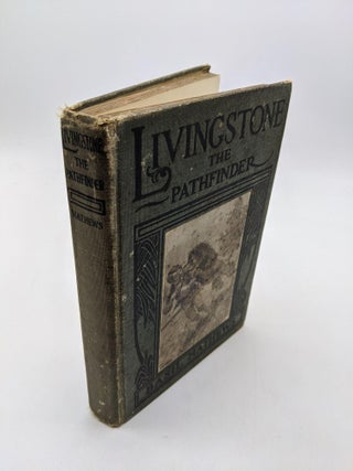 Item #2684 Livingstone, The Pathfinder. Basil J. Mathews