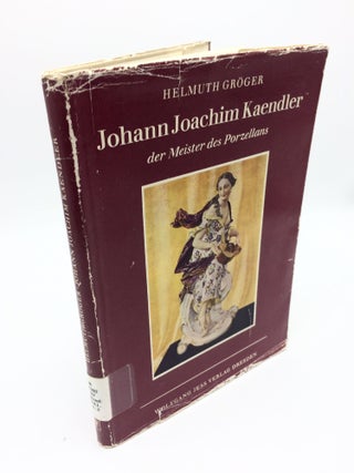 Item #2763 Johann Joachim Kaendler der Meister des Porzellans. Helmuth Groger