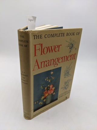 Item #3154 The Complete Book of Flower Arrangement. Esther C. Grayson F. F. Rockwell