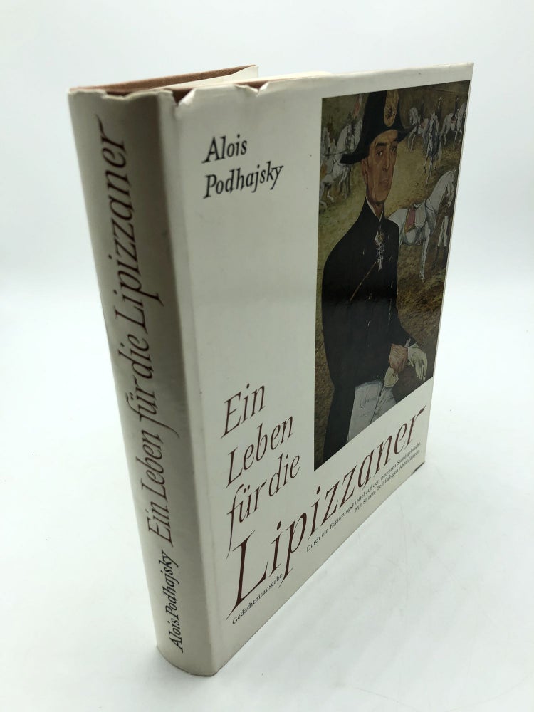 Item #3226 Ein Leben fur die Lipizzaner: Gedachtnisausgabe mit 81 zum Teil farbigen Abbildungen. Alois Podhajsky.
