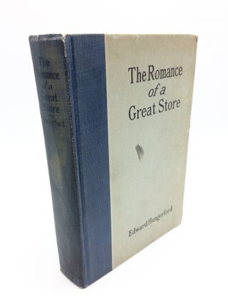 Item #323 The Romance of a Great Store. Edward Hungerford