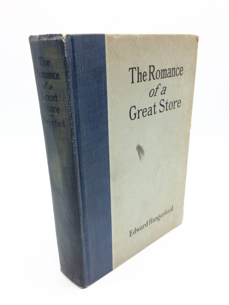 Item #323 The Romance of a Great Store. Edward Hungerford.