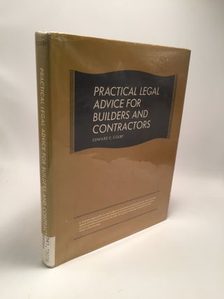 Item #3277 Practical Legal Advice for Builders and Contractors. Edward E. Colby
