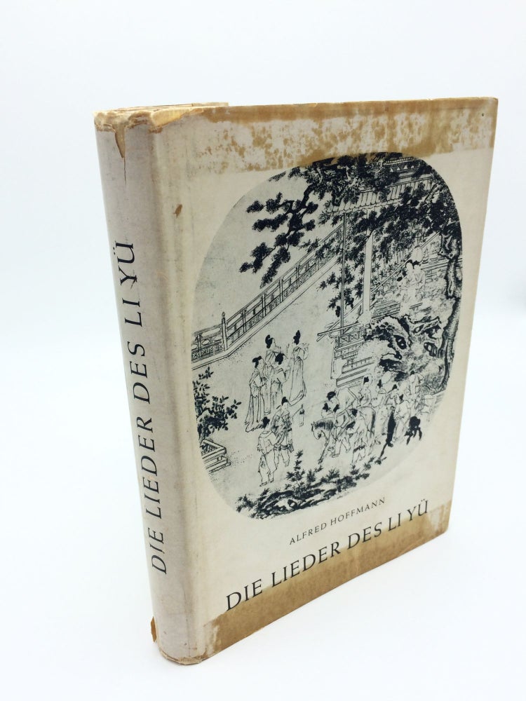 Item #3430 Die Lieder Des Li Yu, 937-978: Herrschers Der Sudlichen T'ang-Dynastie. Alfred Hoffmann.
