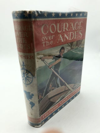 Item #3589 Courage Over The Andes. Frederic Arnold Kummer