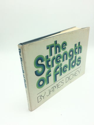 Item #3641 The Strength Of Fields. James Dickey