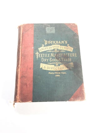 Item #3734 Dockham's American Report and Directory of the Textile Manufacture And Dry Goods Trade...