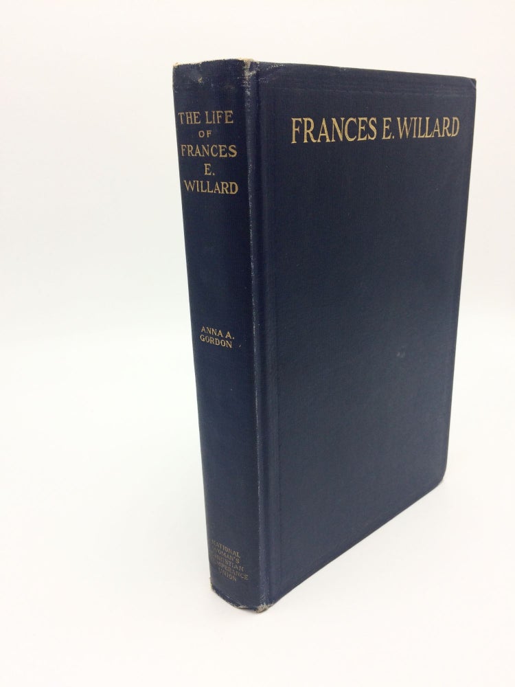 Item #3806 The Life Of Frances E. Willard. Anna A. Gordon.