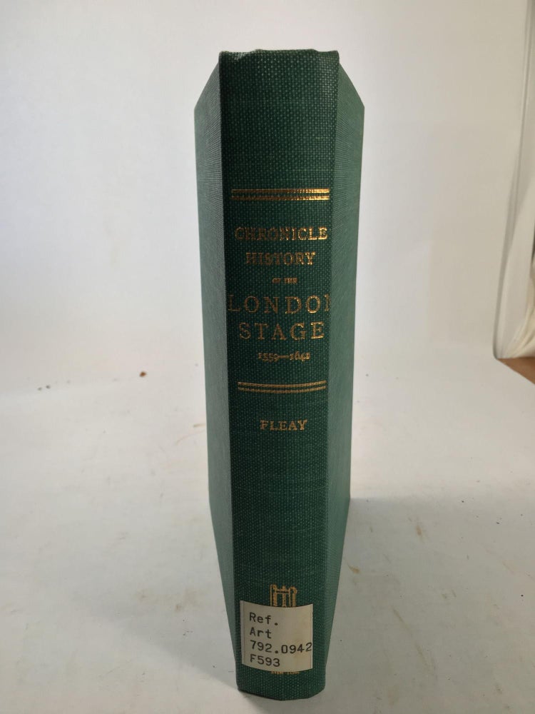 Item #3880 A Chronicle History Of The London Stage 1559-1642. Frederick Gard Fleahy.