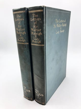 Item #3911 The Letters Of Sir Walter Raleigh Volumes I & II (1879-1922). Lady Raleigh