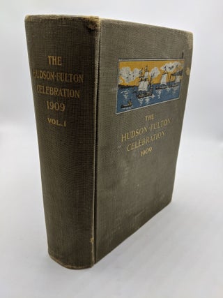 Item #4006 The Hudson-Fulton Celebration: Volume I Pages 1 to 714. Edward Hagaman Hall