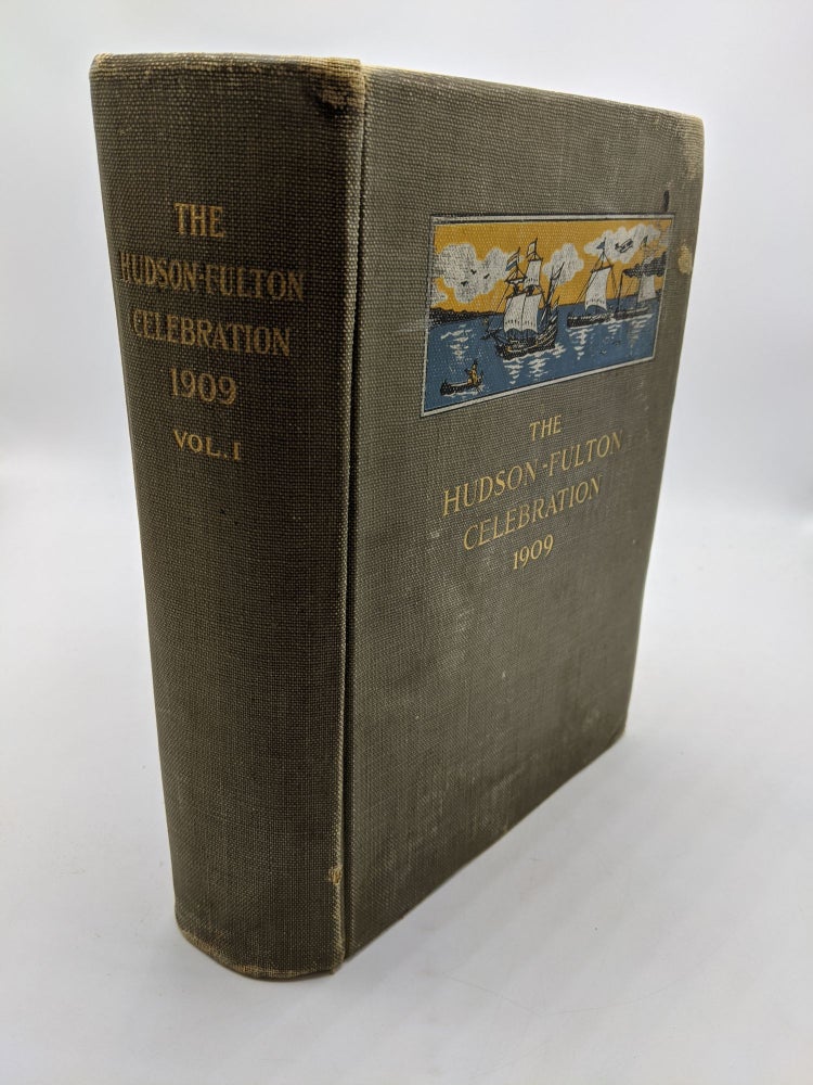Item #4006 The Hudson-Fulton Celebration: Volume I Pages 1 to 714. Edward Hagaman Hall.