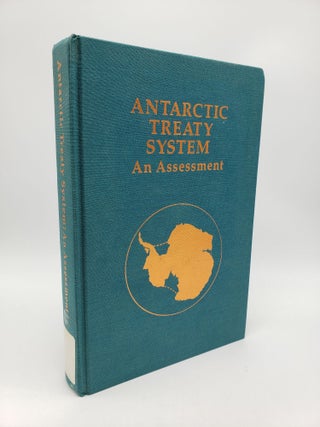 Item #4038 Antarctic Treaty System: An Assessment. Polar Research Board