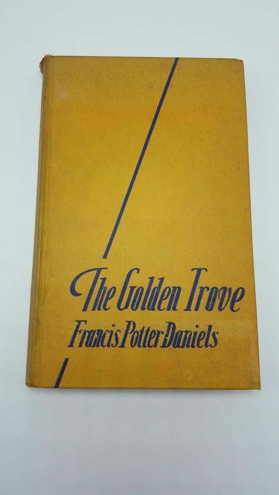 Item #4325 The Golden Trove. Francis Potter Daniels.