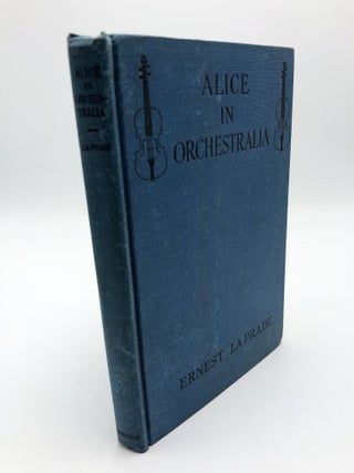 Item #4512 Alice In Orchestralia. Ernest La Prade