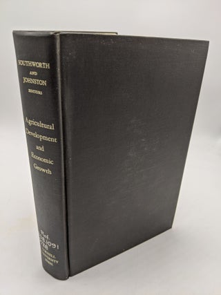 Item #4881 Agricultural Development And Economic Growth. Bruce F. Johnston Herman M. Southworth