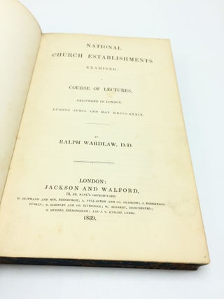 National Church Establishments Examined: A Course of Lectures, Delivered in London During April and May 1839