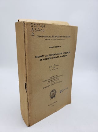 Item #5463 Geology and Ground Water Resources of Madison County Alabama. H. T. Downing Glenn T....