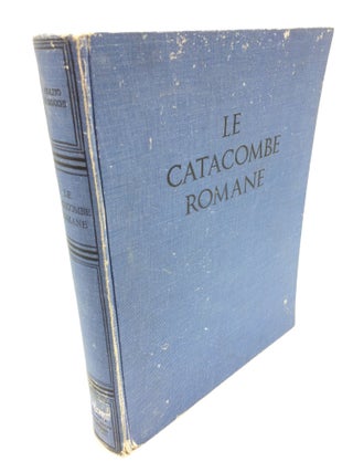 Item #5499 Le Catacombe Romane: Opera Postuma. Orazio Marucchi