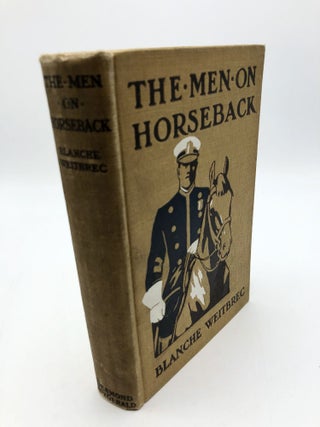 Item #5738 The Men on Horseback. Blanche Weitbrec
