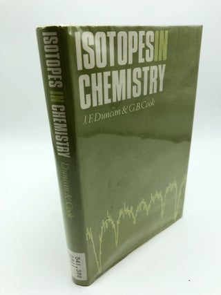 Item #5747 Isotopes in Chemistry. J F. Duncan, G B. Cook